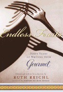 Endless Feasts: Sixty Years of Writing from Gourmet, hardcover