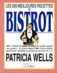 Les 200 Meilleures Recettes de Bistrot: Patricia Wells